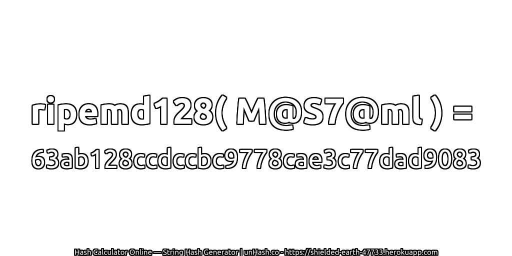 ripemd128( M@S7@ml ) = 63ab128ccdccbc9778cae3c77dad9083 | unHash.co