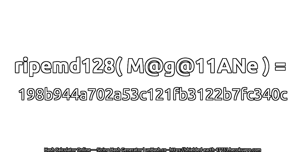 ripemd128( M@g@11ANe ) = 198b944a702a53c121fb3122b7fc340c | unHash.co