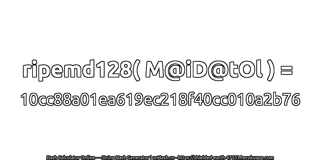 ripemd128( M@iD@tOl ) = 10cc88a01ea619ec218f40cc010a2b76 | unHash.co