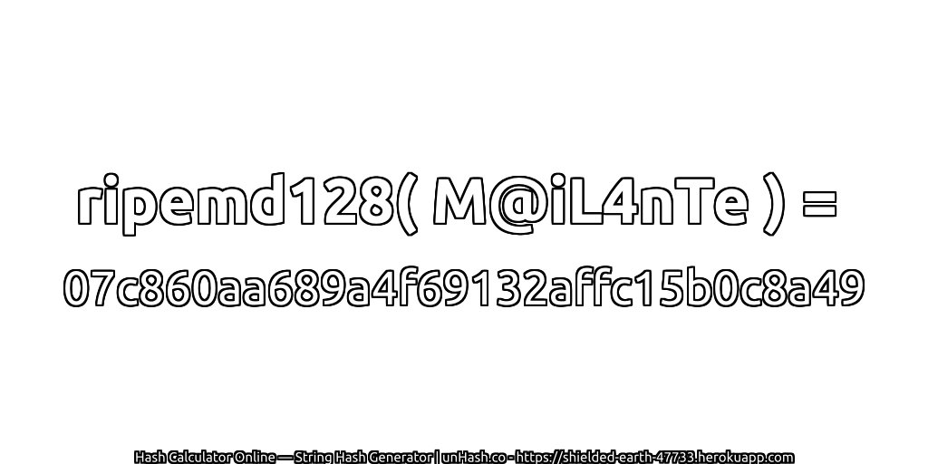ripemd128( M@iL4nTe ) = 07c860aa689a4f69132affc15b0c8a49 | unHash.co