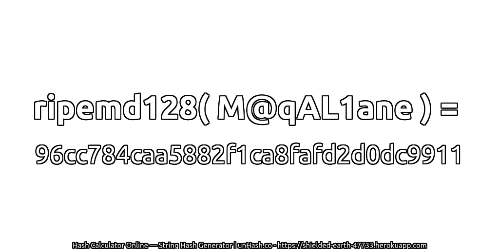 ripemd128( M@qAL1ane ) = 96cc784caa5882f1ca8fafd2d0dc9911 | unHash.co