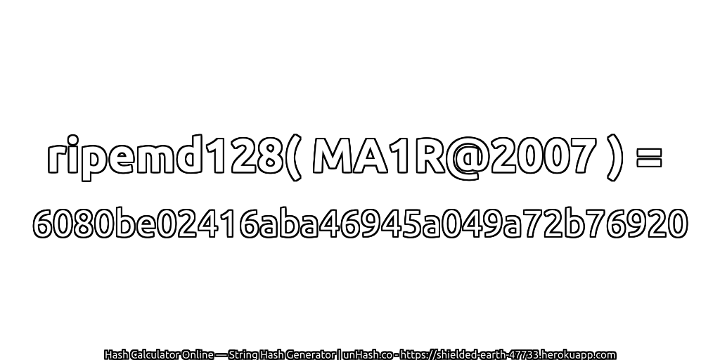 ripemd128( MA1R@2007 ) = 6080be02416aba46945a049a72b76920 | unHash.co