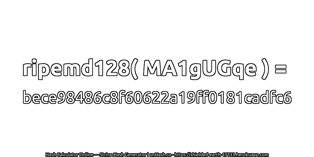 ripemd128( MA1gUGqe ) = bece98486c8f60622a19ff0181cadfc6 | unHash.co