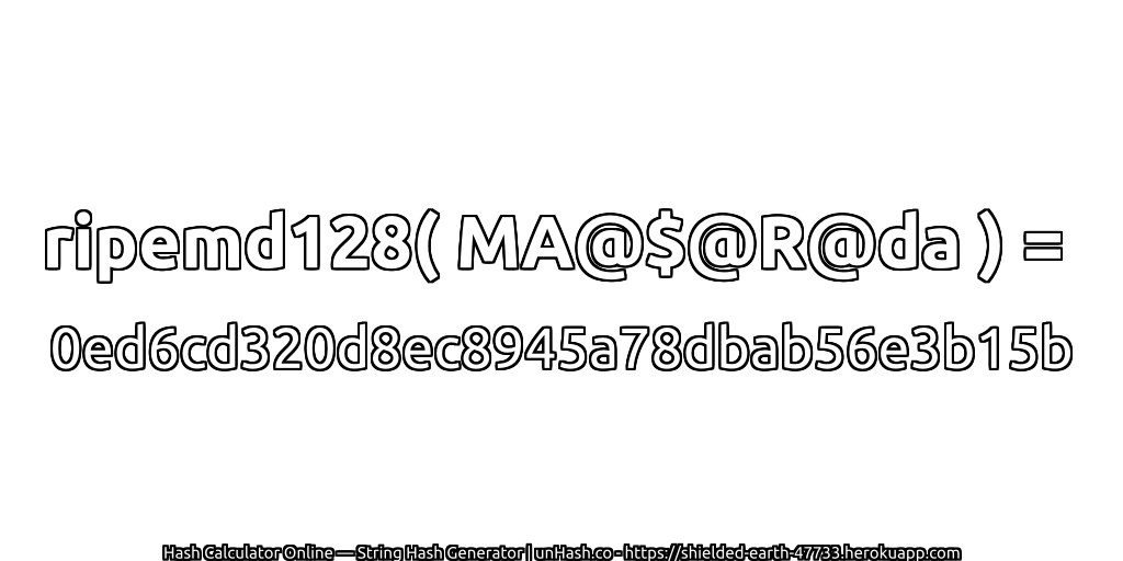 ripemd128( MA@$@R@da ) = 0ed6cd320d8ec8945a78dbab56e3b15b | unHash.co