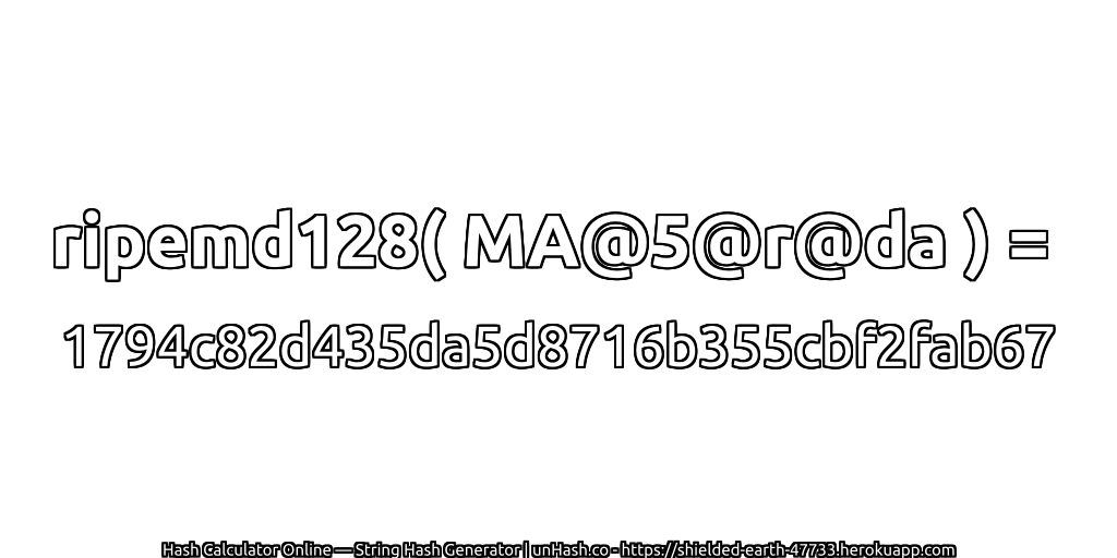 ripemd128( MA@5@r@da ) = 1794c82d435da5d8716b355cbf2fab67 | unHash.co