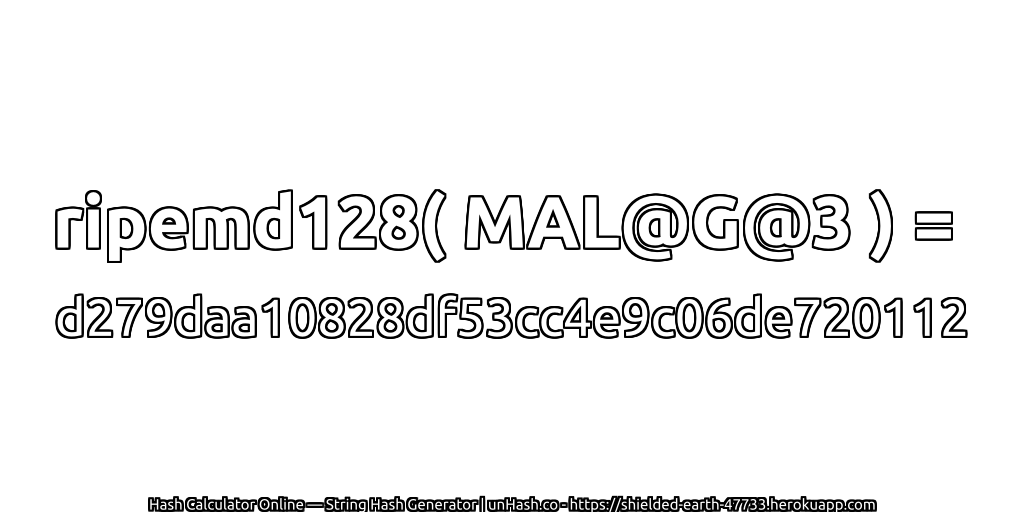 ripemd128( MAL@G@3 ) = d279daa10828df53cc4e9c06de720112 | unHash.co