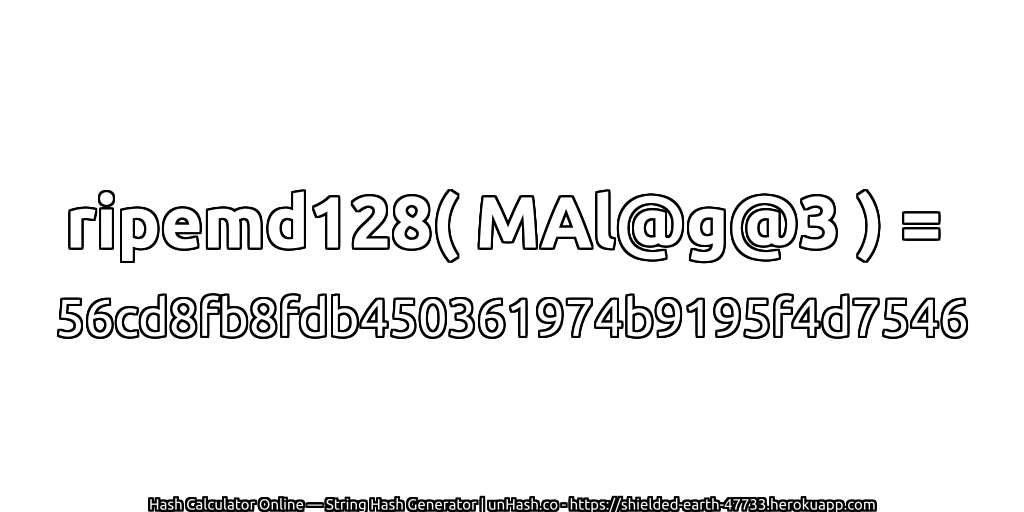 ripemd128( MAl@g@3 ) = 56cd8fb8fdb450361974b9195f4d7546 | unHash.co