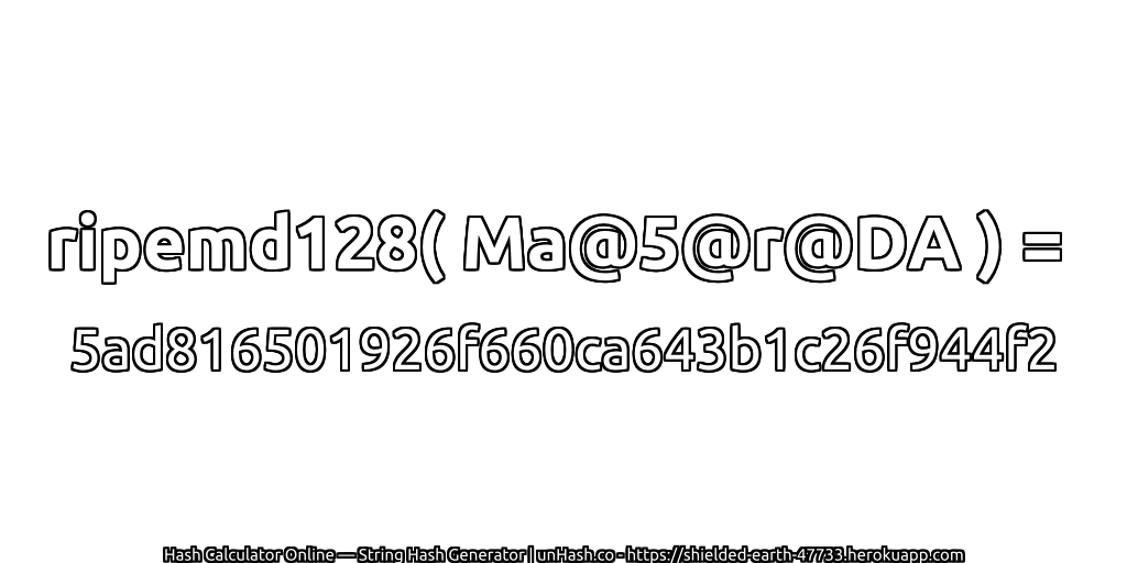 ripemd128( Ma@5@r@DA ) = 5ad816501926f660ca643b1c26f944f2 | unHash.co