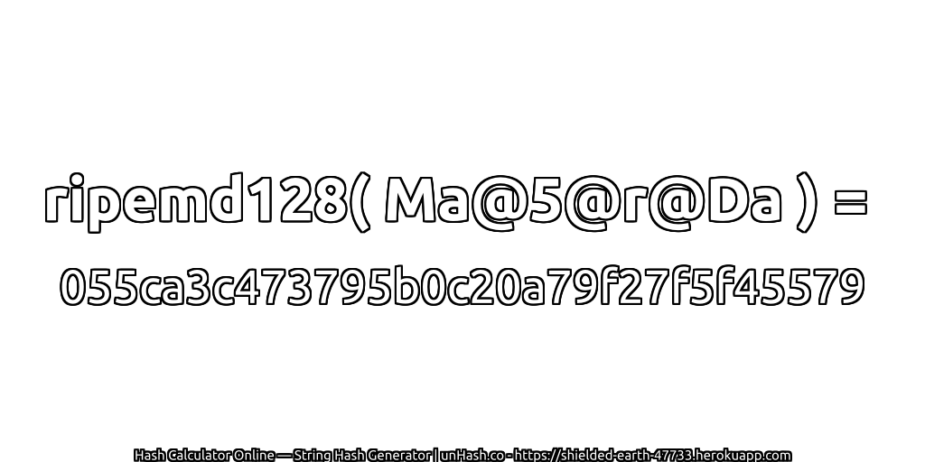 ripemd128( Ma@5@r@Da ) = 055ca3c473795b0c20a79f27f5f45579 | unHash.co