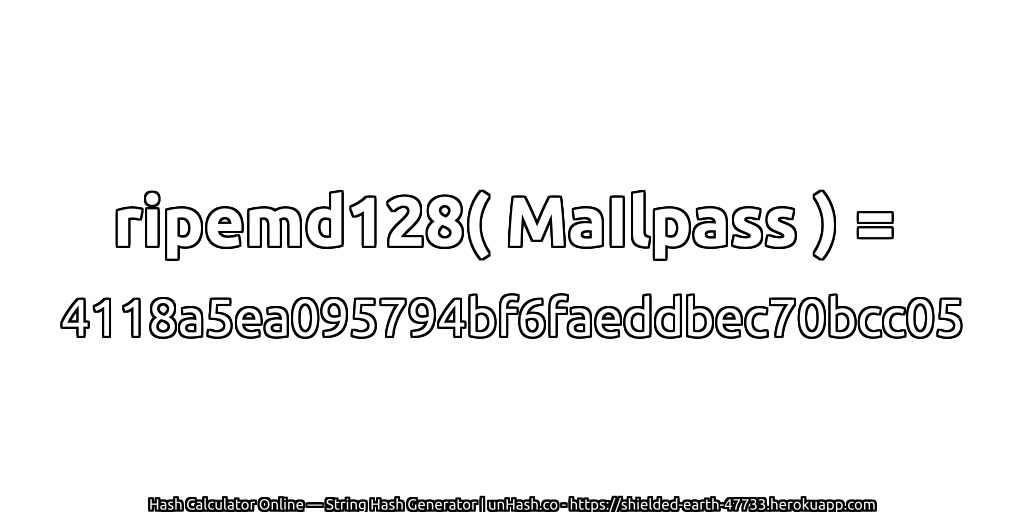 ripemd128( MaIlpass ) = 4118a5ea095794bf6faeddbec70bcc05 | unHash.co