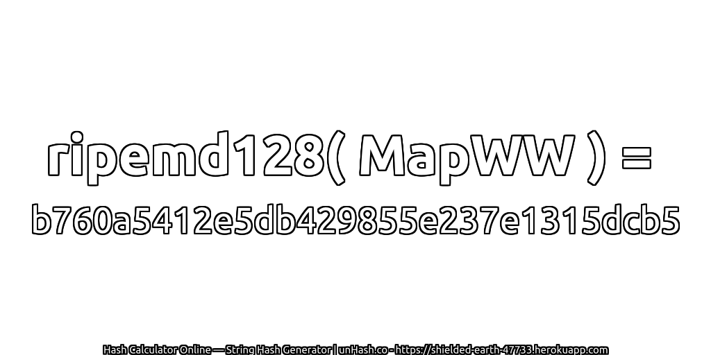 ripemd128( MapWW ) = b760a5412e5db429855e237e1315dcb5 | unHash.co