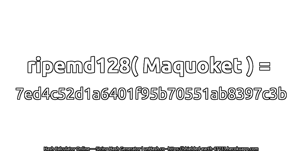 ripemd128( Maquoket ) = 7ed4c52d1a6401f95b70551ab8397c3b | unHash.co