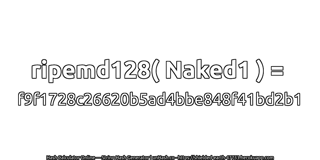 ripemd128( Naked1 ) = f9f1728c26620b5ad4bbe848f41bd2b1 | unHash.co