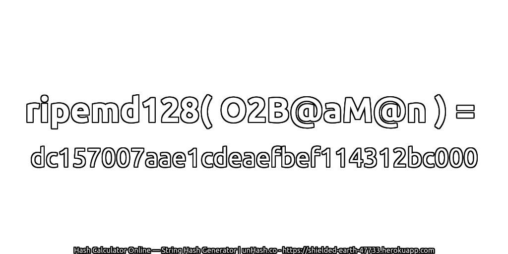 ripemd128( O2B@aM@n ) = dc157007aae1cdeaefbef114312bc000 | unHash.co