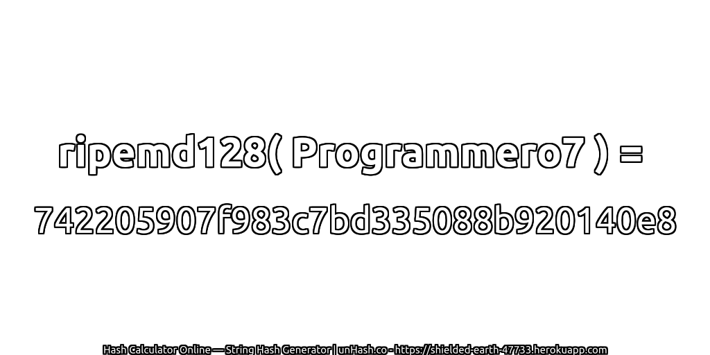 ripemd128( Programmero7 ) = 742205907f983c7bd335088b920140e8 | unHash.co