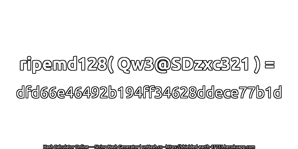 ripemd128( Qw3@SDzxc321 ) = dfd66e46492b194ff34628ddece77b1d | unHash.co