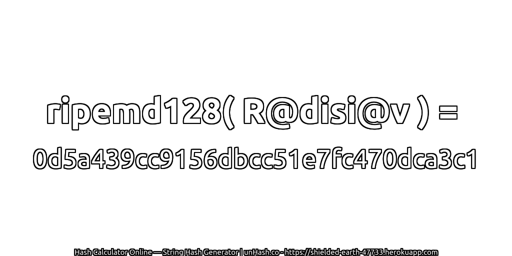 ripemd128( R@disi@v ) = 0d5a439cc9156dbcc51e7fc470dca3c1 | unHash.co