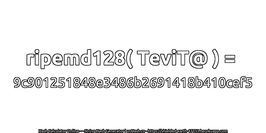 ripemd128( TeviT@ ) = 9c901251848e3486b2691418b410cef5 | unHash.co