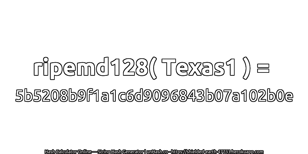 ripemd128( Texas1 ) = 5b5208b9f1a1c6d9096843b07a102b0e | unHash.co