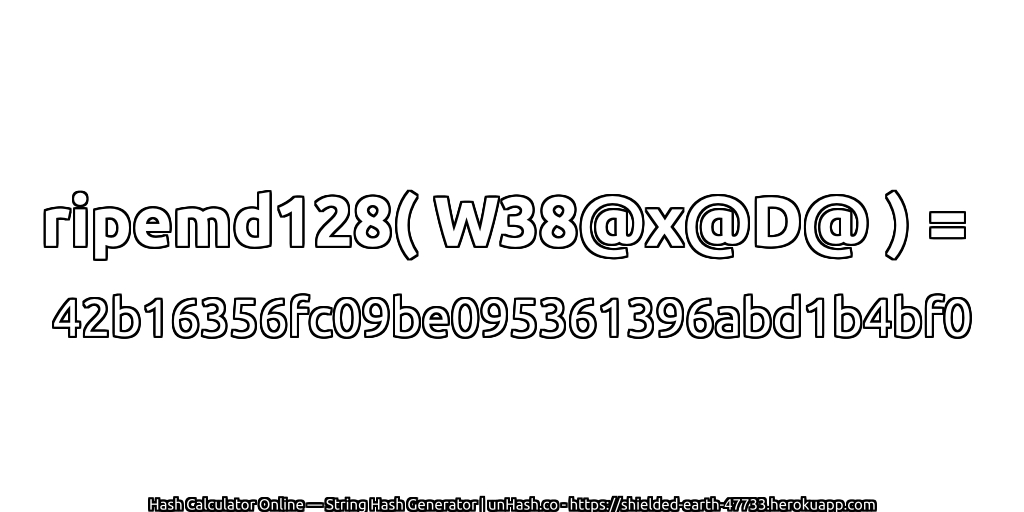 ripemd128( W38@x@D@ ) = 42b16356fc09be095361396abd1b4bf0 | unHash.co