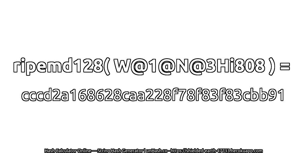 ripemd128( W@1@N@3Hi808 ) = cccd2a168628caa228f78f83f83cbb91 | unHash.co