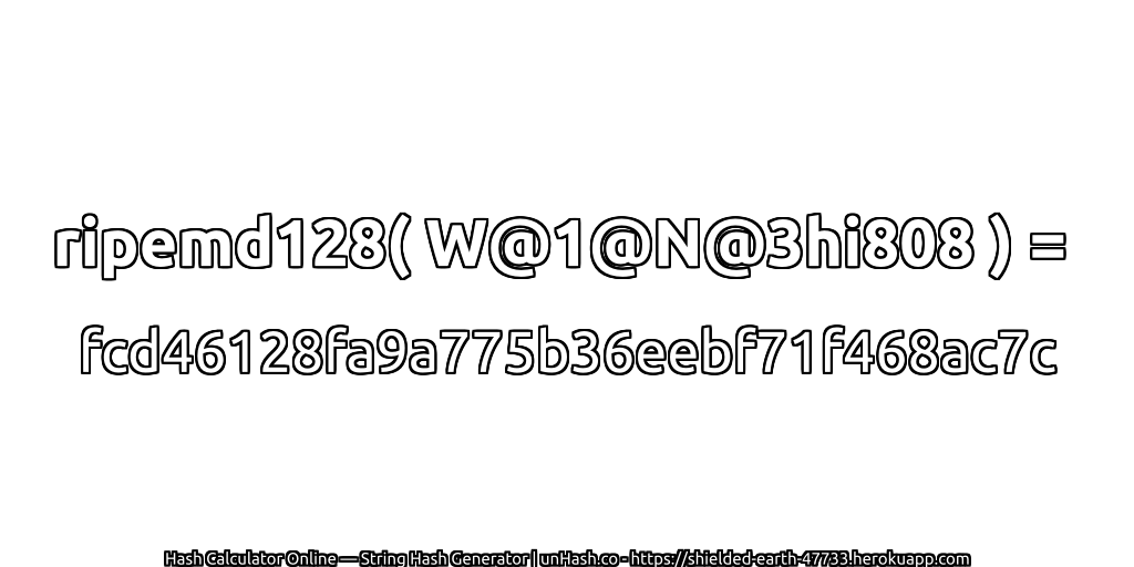 ripemd128( W@1@N@3hi808 ) = fcd46128fa9a775b36eebf71f468ac7c | unHash.co
