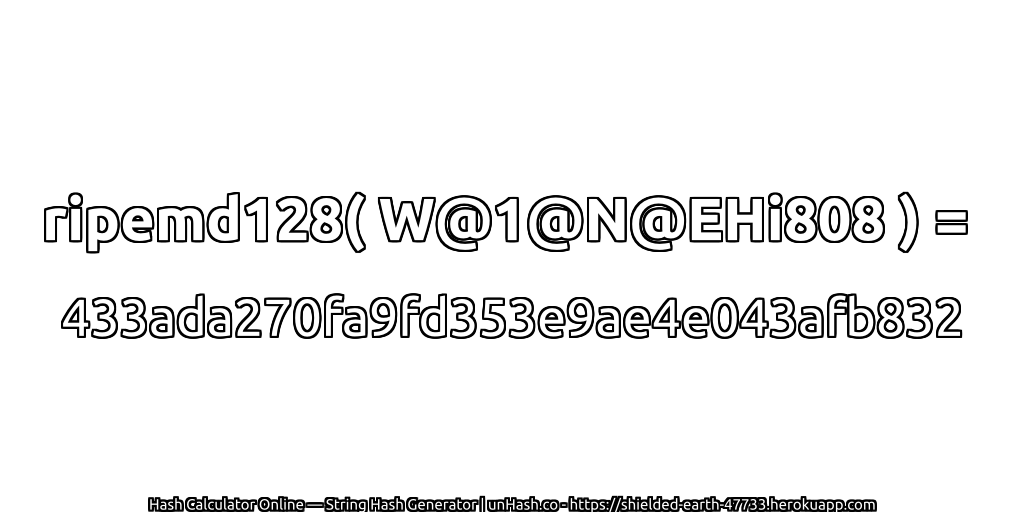 ripemd128( W@1@N@EHi808 ) = 433ada270fa9fd353e9ae4e043afb832 | unHash.co