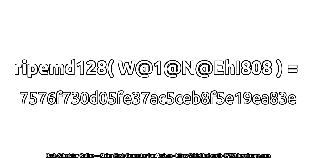 ripemd128( W@1@N@EhI808 ) = 7576f730d05fe37ac5ceb8f5e19ea83e | unHash.co