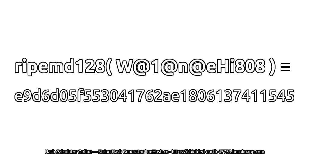 ripemd128( W@1@n@eHi808 ) = e9d6d05f553041762ae1806137411545 | unHash.co