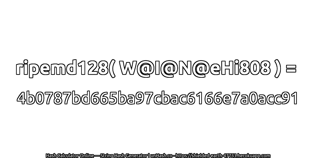 ripemd128( W@I@N@eHi808 ) = 4b0787bd665ba97cbac6166e7a0acc91 | unHash.co