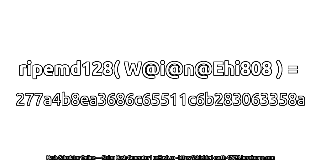 ripemd128( W@i@n@Ehi808 ) = 277a4b8ea3686c65511c6b283063358a | unHash.co