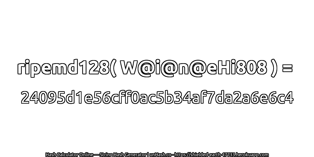 ripemd128( W@i@n@eHi808 ) = 24095d1e56cff0ac5b34af7da2a6e6c4 | unHash.co