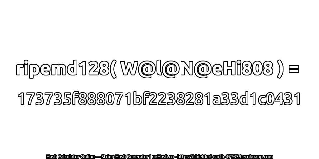 ripemd128( W@l@N@eHi808 ) = 173735f888071bf2238281a33d1c0431 | unHash.co