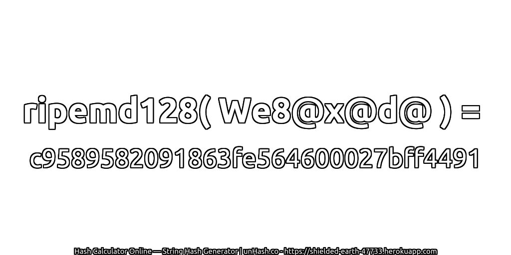 ripemd128( We8@x@d@ ) = c9589582091863fe564600027bff4491 | unHash.co