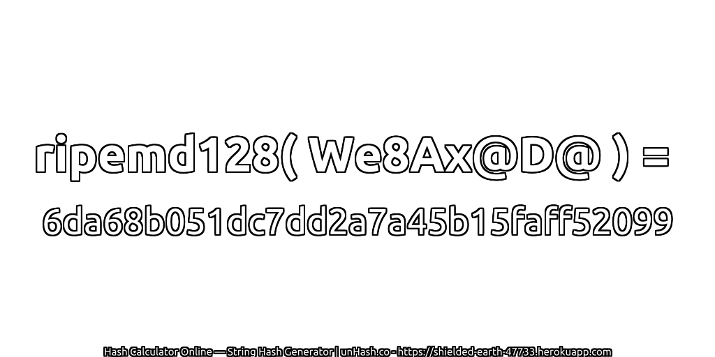 ripemd128( We8Ax@D@ ) = 6da68b051dc7dd2a7a45b15faff52099 | unHash.co