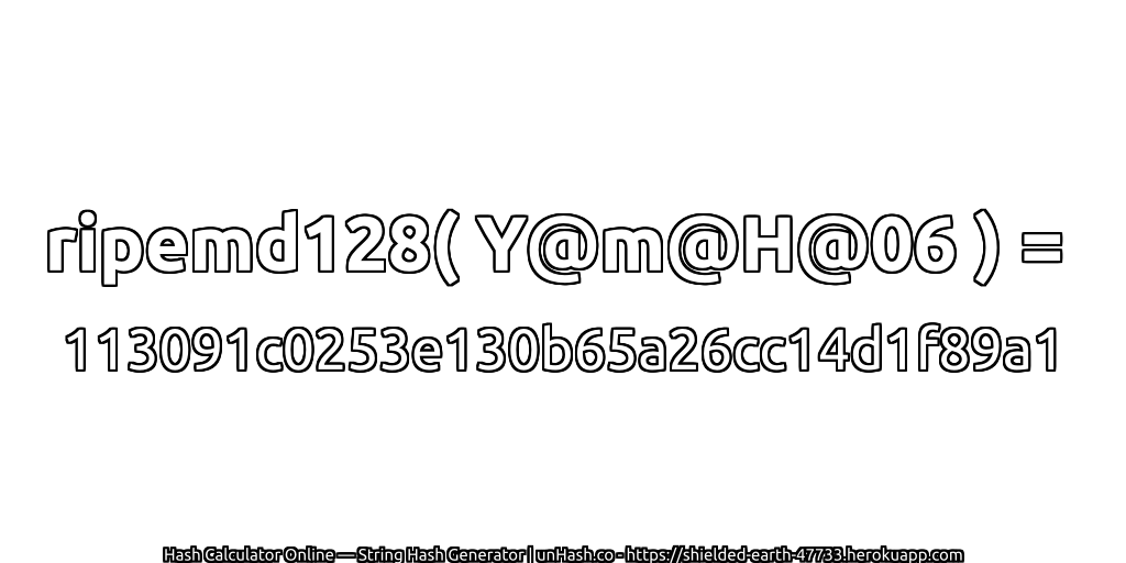 ripemd128( Y@m@H@06 ) = 113091c0253e130b65a26cc14d1f89a1 | unHash.co