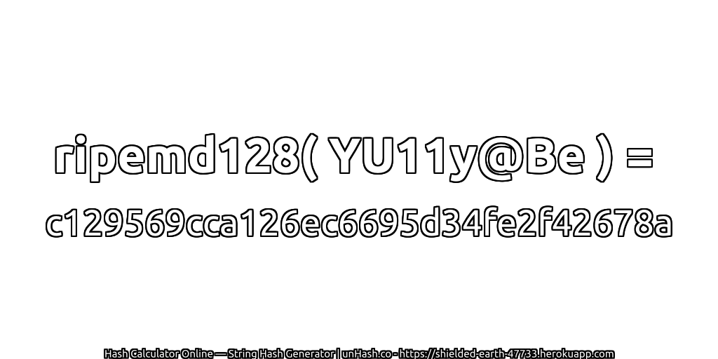 ripemd128( YU11y@Be ) = c129569cca126ec6695d34fe2f42678a | unHash.co