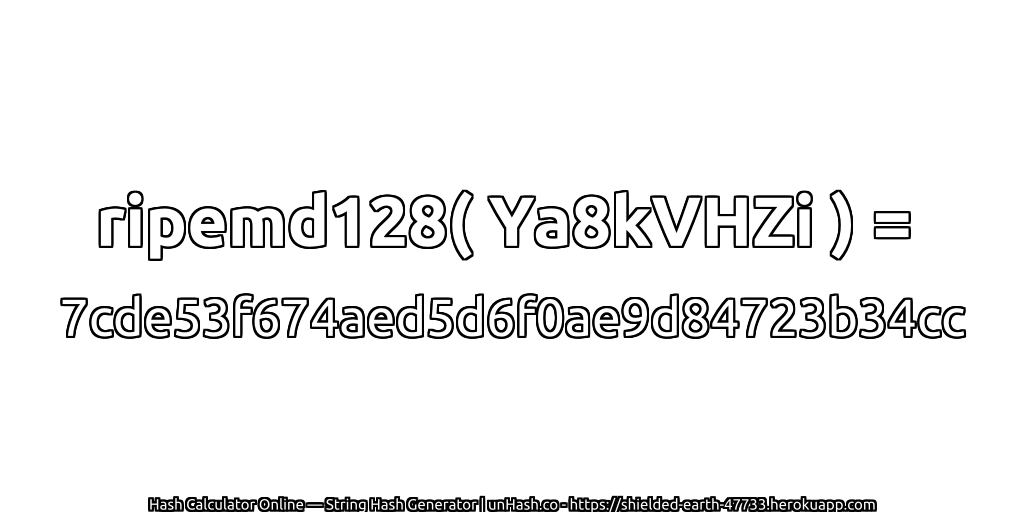 ripemd128( Ya8kVHZi ) = 7cde53f674aed5d6f0ae9d84723b34cc | unHash.co