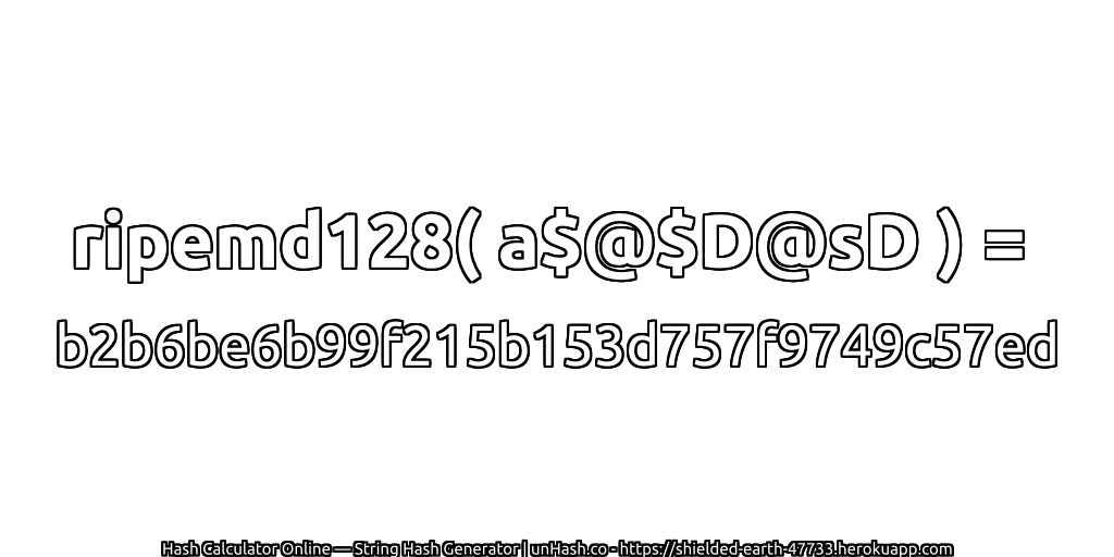ripemd128( a$@$D@sD ) = b2b6be6b99f215b153d757f9749c57ed | unHash.co