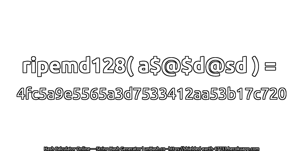 ripemd128( a$@$d@sd ) = 4fc5a9e5565a3d7533412aa53b17c720 | unHash.co