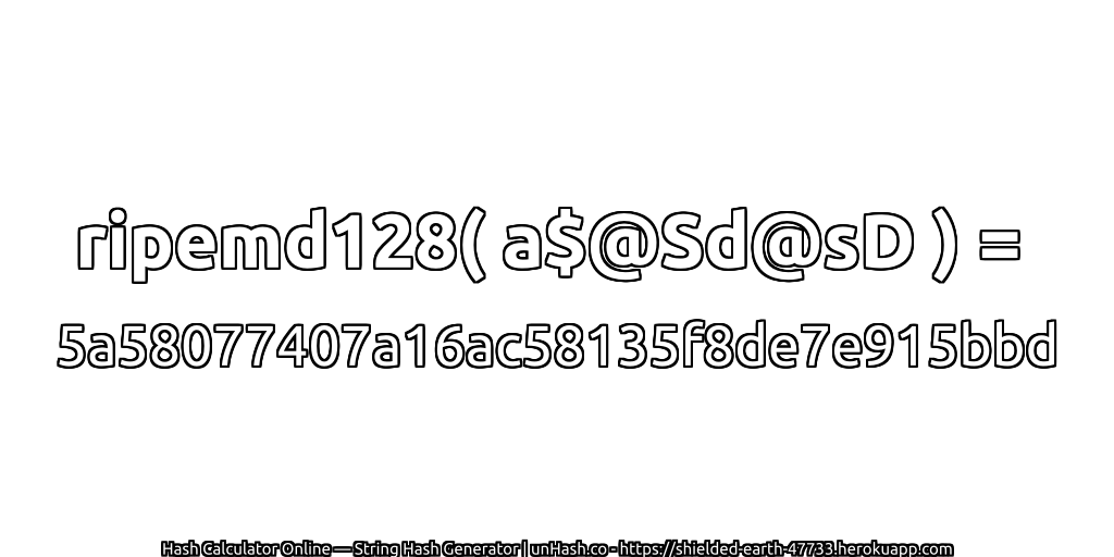 ripemd128( a$@Sd@sD ) = 5a58077407a16ac58135f8de7e915bbd | unHash.co