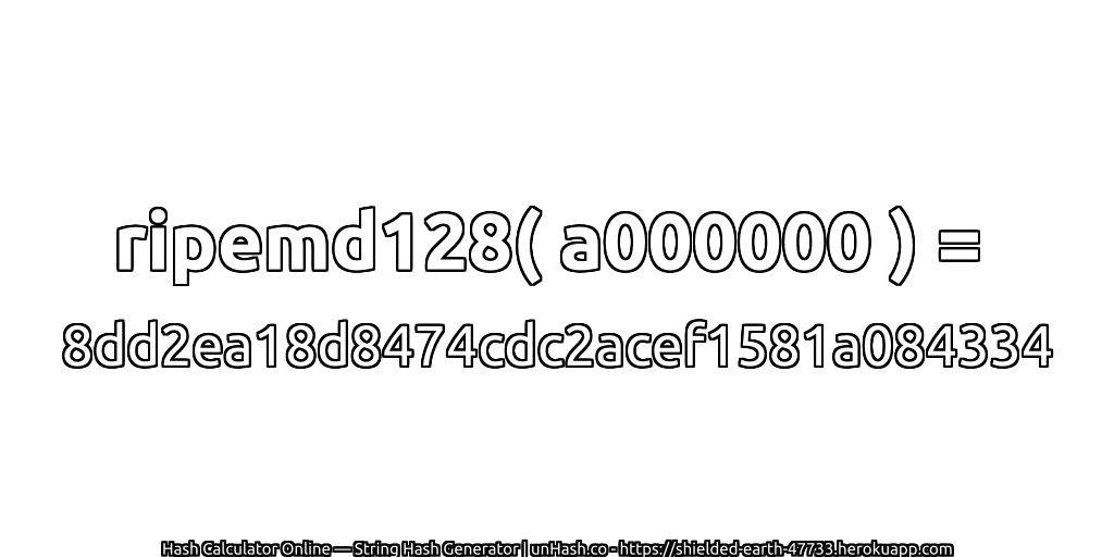 ripemd128( a000000 ) = 8dd2ea18d8474cdc2acef1581a084334 | unHash.co