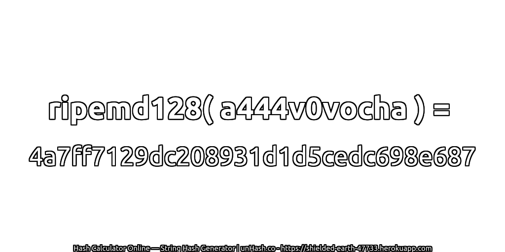 ripemd128( a444v0vocha ) = 4a7ff7129dc208931d1d5cedc698e687 | unHash.co