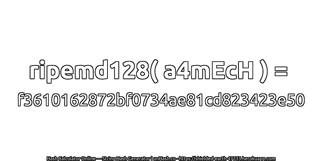 ripemd128( a4mEcH ) = f3610162872bf0734ae81cd823423e50 | unHash.co
