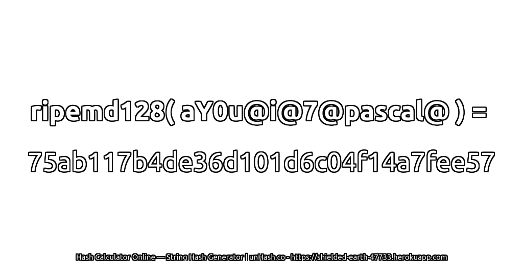 ripemd128( aY0u@i@7@pascal@ ) = 75ab117b4de36d101d6c04f14a7fee57 | unHash.co