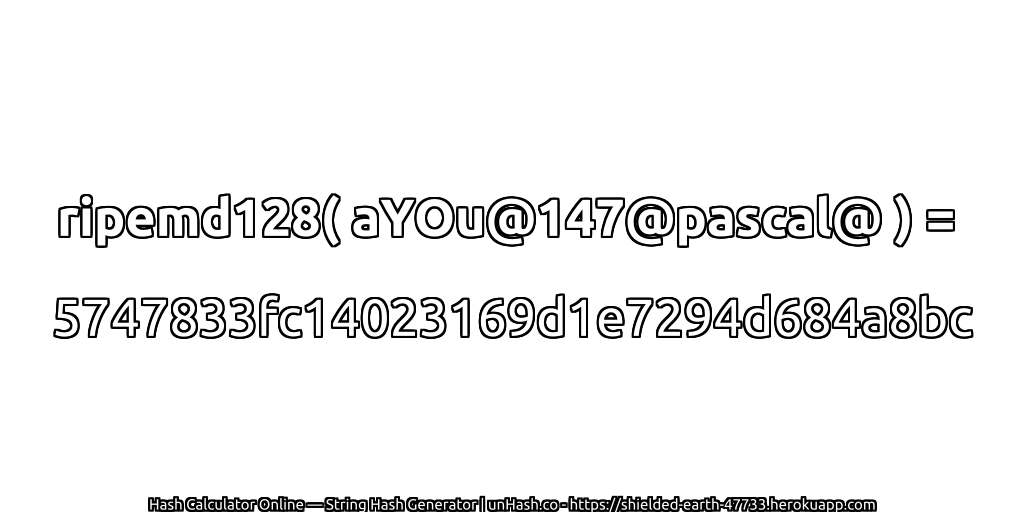 ripemd128( aYOu@147@pascal@ ) = 5747833fc14023169d1e7294d684a8bc | unHash.co