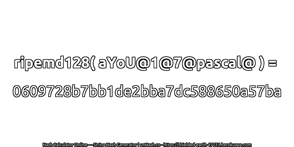 ripemd128( aYoU@1@7@pascal@ ) = 0609728b7bb1de2bba7dc588650a57ba | unHash.co
