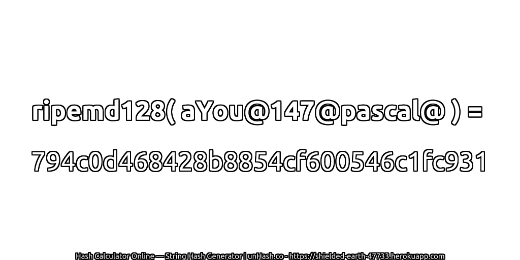ripemd128( aYou@147@pascal@ ) = 794c0d468428b8854cf600546c1fc931 | unHash.co