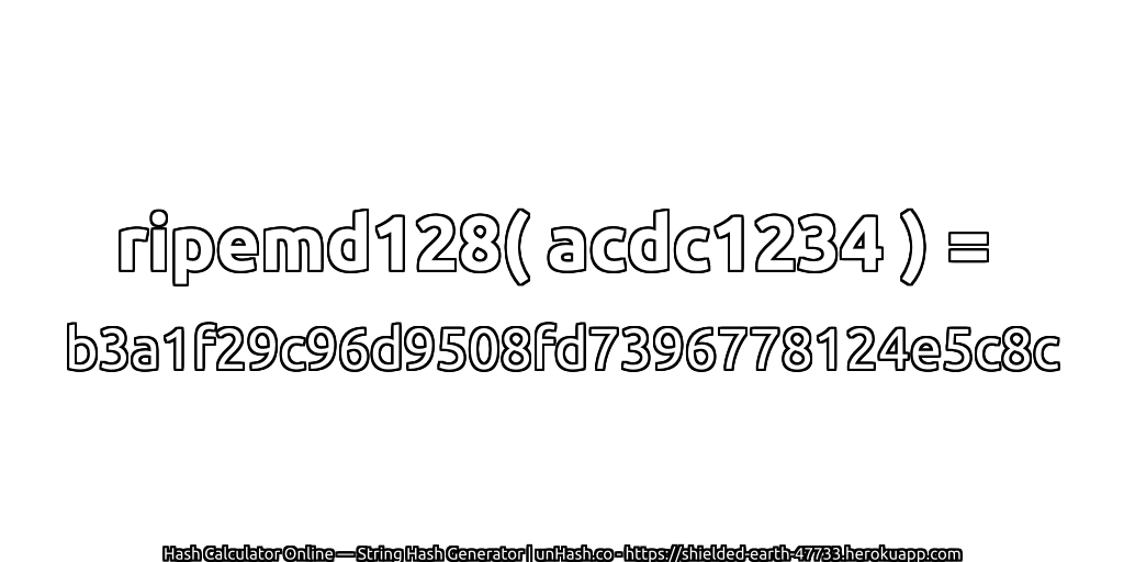 ripemd128( acdc1234 ) = b3a1f29c96d9508fd7396778124e5c8c | unHash.co