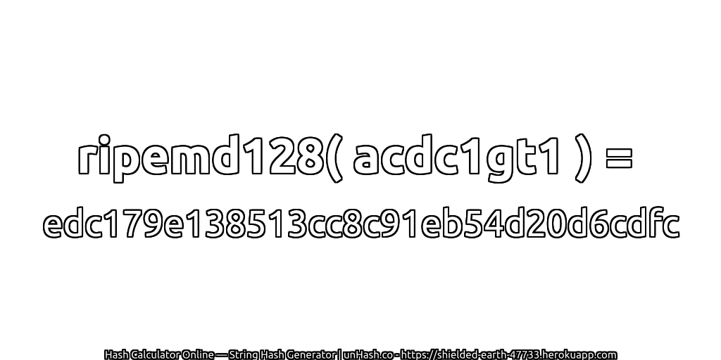 ripemd128( acdc1gt1 ) = edc179e138513cc8c91eb54d20d6cdfc | unHash.co